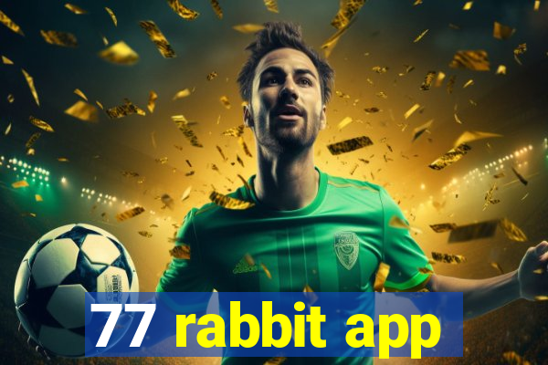 77 rabbit app